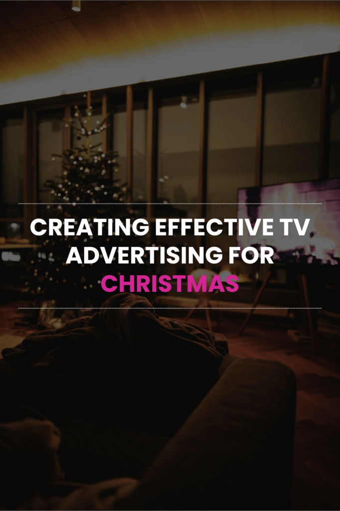 Creating Effective TV Advertising for Christmas | Forward & Thinking
